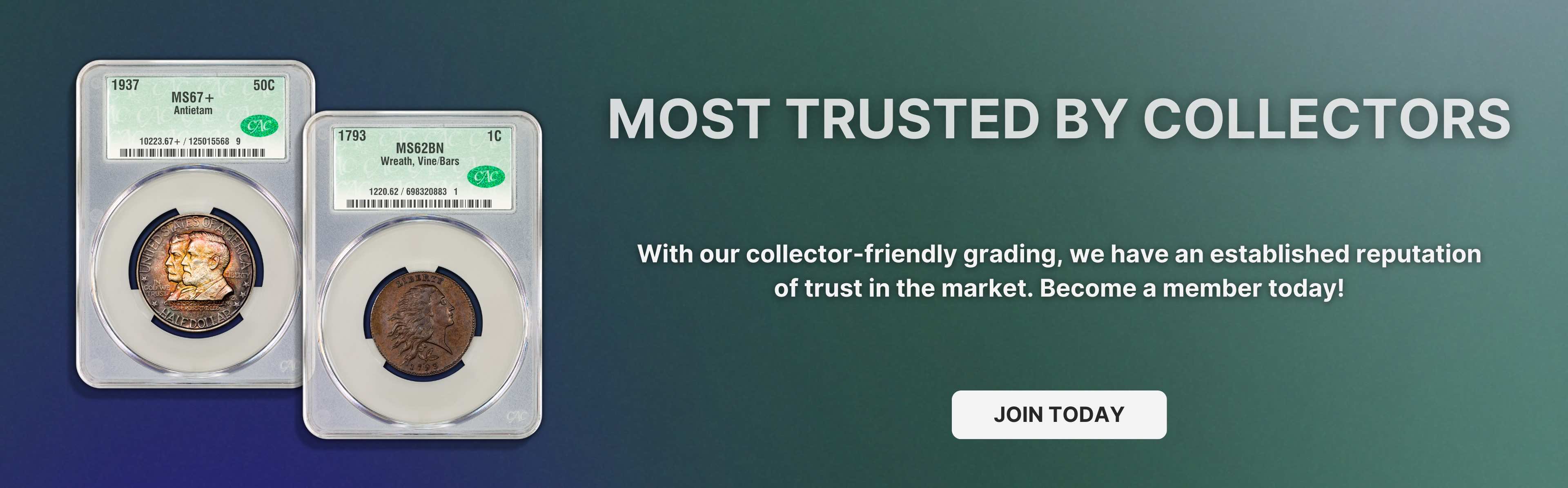 With our collector-friendly grading, we have an established reputation
of trust in the market. Become a member today!